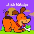 A képen A hős kiskutya Állati kalandok című könyv látható a háttérben egy kutya.