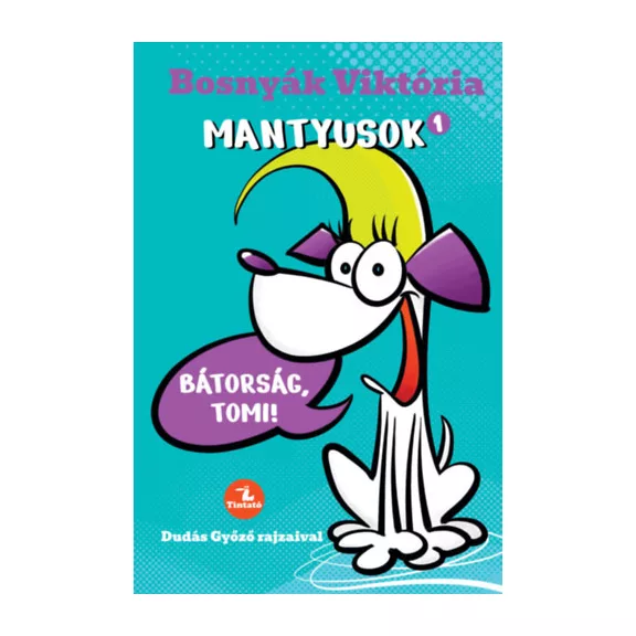 Mantyusok 1. - Bátorság, Tomi!