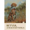 A képen a Betyár a magyar vizsla című könyv látható a háttérben egy magyar vizslával.