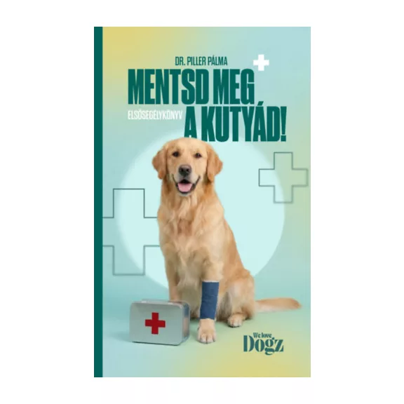 A képen a Mentsd meg a kutyád! - Elsősegélykönyv című könyv látható a háttérben egy kutyával.