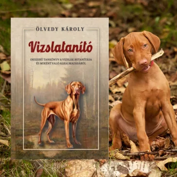 A képen A vizslatanító című könyv látható a háttérben egy magyar vizslával.