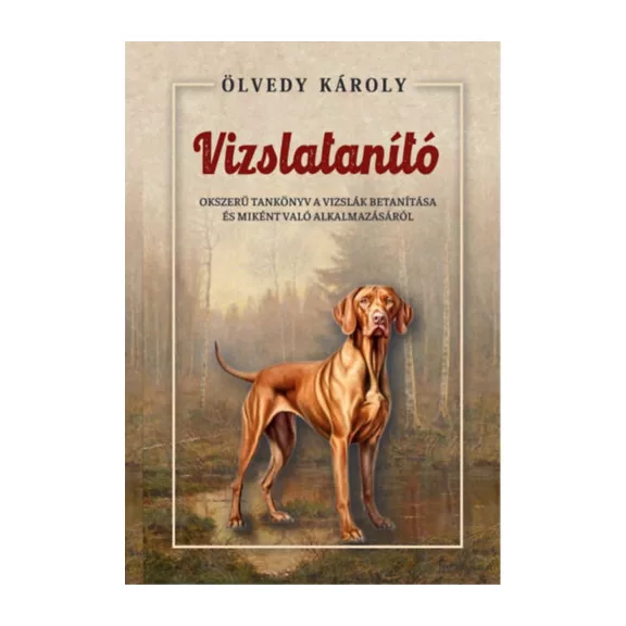 A képen A vizslatanító című könyv látható a háttérben egy magyar vizslával.