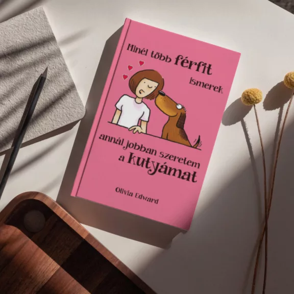 Minél több FÉRFIT ismerek, annál jobban szeretem a KUTYÁMAT