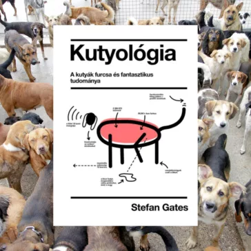 Kutyológia - A kutyák furcsa és fantasztikus tudománya