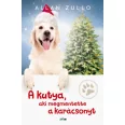   A kutya, aki megmentette a karácsonyt - És más igaz állattörténetek