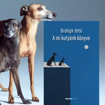 A képen A mi kutyánk könyve című könyv látható a háttérben két agárral.