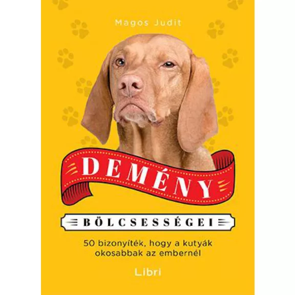 A képen a Demény bölcsességei című könyv látható a háttérben egy vizsla.