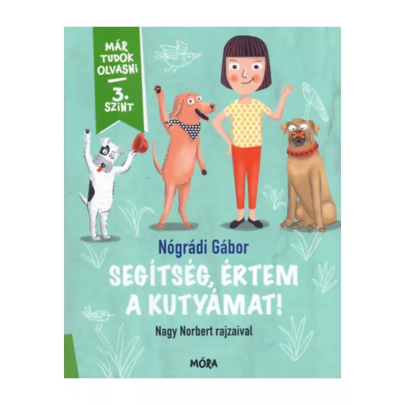 Segítség, értem a kutyámat! - Már tudok olvasni - 3. szint
