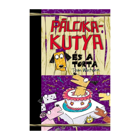A képen a Pálcikakutya és a torta című könyv látható a háttérben tortával.