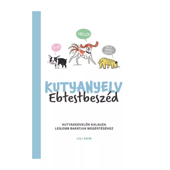 A Kutyanyelv Ebtestbeszéd című könyv látható a képen kutyákkal a háttérben.