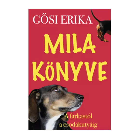 A képen Mila könyve A Farkastól a csodakutyáig című könyv látható a háttérben egy tacskóval.