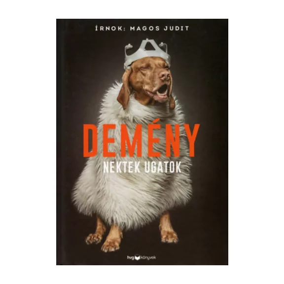 A képen a Demény - Nektek ugatok című könyv látható egy kutyával a háttérben.