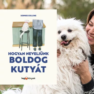 A képen a Hogyan neveljünk boldog kutyát című könyv látható a háttérben egy kutyáját ölelő nő.