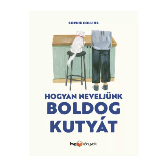 A képen a Hogyan neveljünk boldog kutyát című könyv látható a háttérben egy kutyáját ölelő nő.