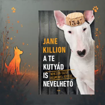 A képen az A te kutyád is nevelhető című könyv látható egy kutyával a háttérben.