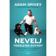 A képen a Nevelj tökéletes kutyát című könyv látható egy rottweiler kutyával a háttérben.