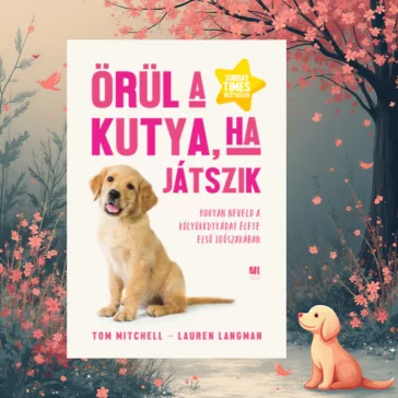 A képen az Örül a kutya ha játszik című könyv látható a háttérben egy kiskutya.