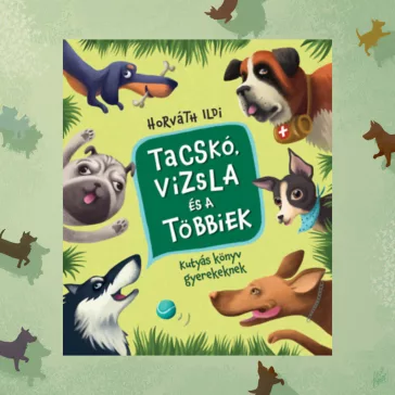A képen a Tacskó vizsla és a többiek című könyv látható a háttérben kutyákkal.