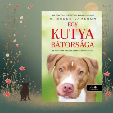 A képen az Egy kutya bátorsága című könyv látható a háttérben egy kutya alakjával.