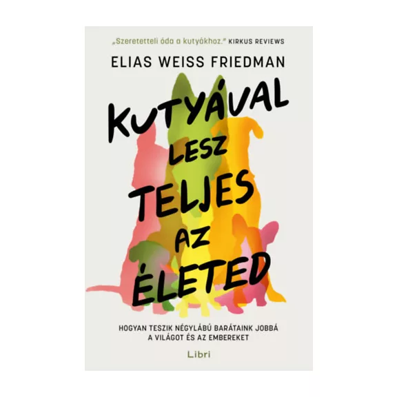 A képen a Kutyával lesz teljes az életed című könyv látható a háttérben egy kutyával.