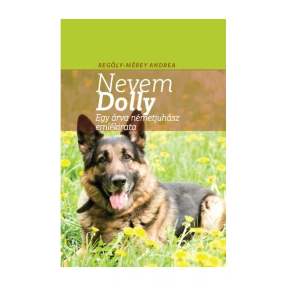 Nevem Dolly - Egy árva németjuhász emlékirata