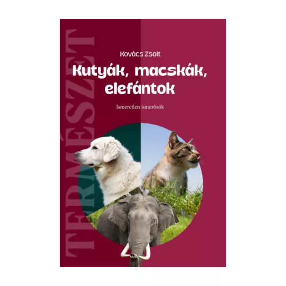 Kutyák, macskák, elefántok - Ismeretlen ismerősök