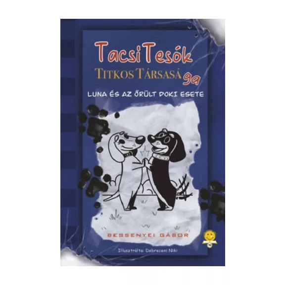 A képen a TacsiTesók Titkos Társasága 1 Luna és az őrült doki esete című könyv látható a háttérben két tacskó.