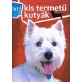 A képen a Kis termetű kutyák 1x1 kalauz című könyv látható a háttérben egy tacskó és egy westie.