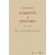Sumertől a magyarig – Ki a magyar? Mi a magyar?