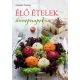 Élő ételek ünnepnapokra