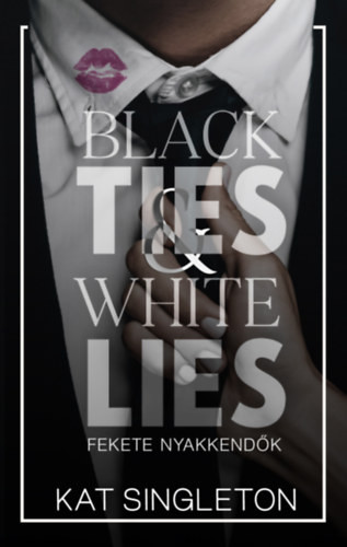 Black Ties & White Lies - Fekete nyakkendők - (Különleges kiadás)