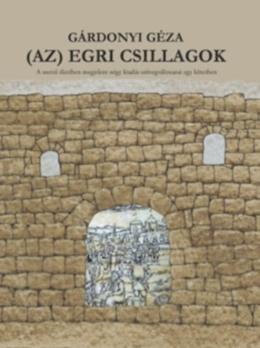 (Az) Egri Csillagok - A szerző életében megjelent négy kiadás szövegváltozatai egy kötetben